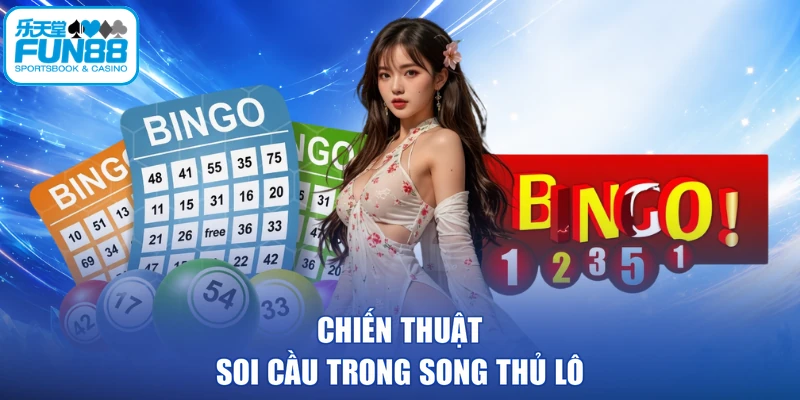 Chiến thuật soi cầu trong song thủ lô