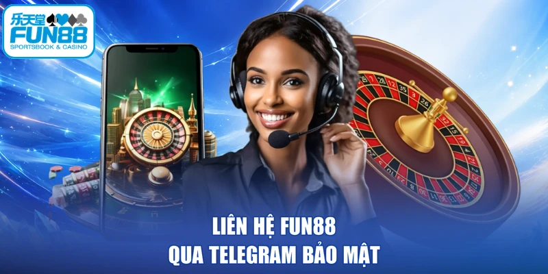 Liên hệ FUN88 qua Telegram bảo mật