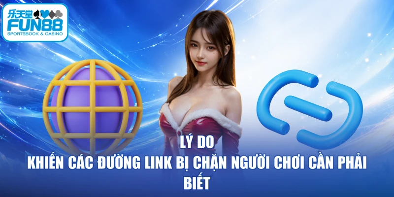 Lý do khiến các đường link bị chặn người chơi cần phải biết