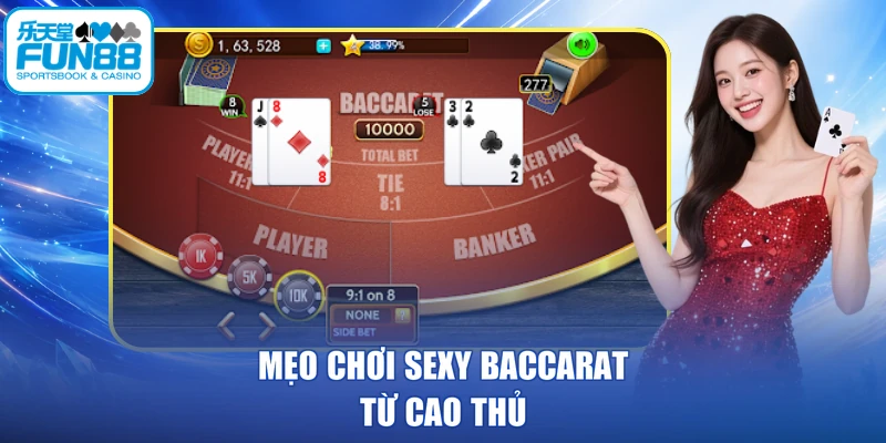 Mẹo chơi Sexy Baccarat từ cao thủ