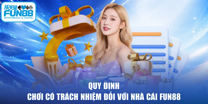 Quy định chơi có trách nhiệm đối với nhà cái FUN88