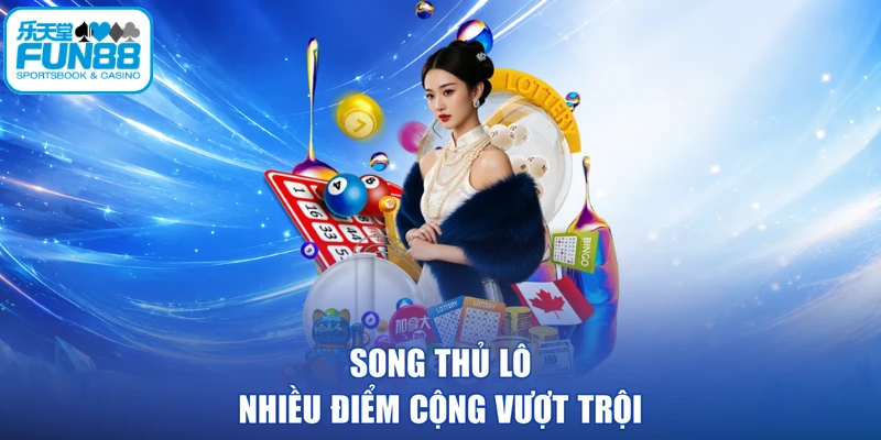 Song thủ lô nhiều điểm cộng vượt trội